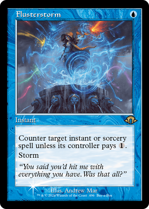 The Magic: The Gathering card "Flusterstorm (Retro Frame)" from the Modern Horizons 3 Prerelease Promos is a rare blue instant spell that counters a target instant or sorcery unless its controller pays 1. Featuring artwork by Andrew Mar, the illustration vividly captures a swirling storm around a mage. Moreover, it boasts the Storm ability, leading to multiple copies of this potent counterspell. Quote: “You said you'd hit me with everything…”