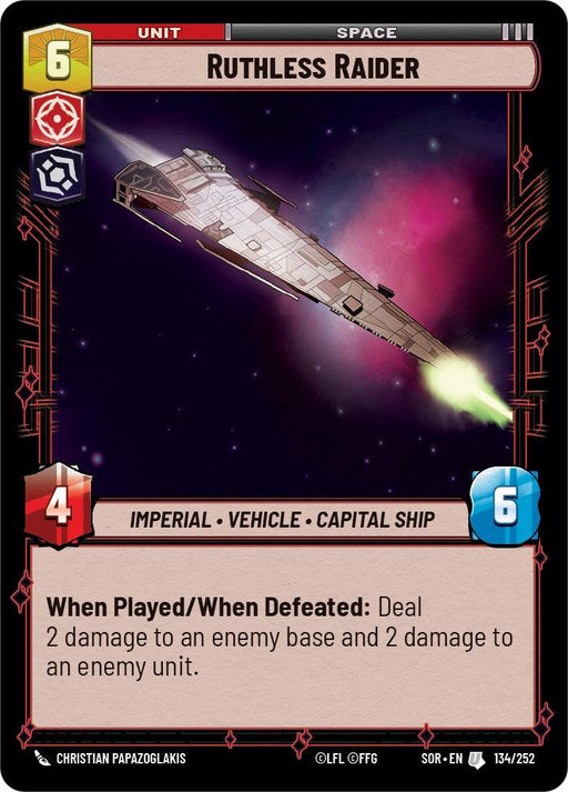 A card titled "Ruthless Raider (134/252) [Spark of Rebellion]" from Fantasy Flight Games features an image of a sleek spaceship in space, firing green thrusters. The Capital Ship is categorized as an "Imperial Vehicle Capital Ship" from the Spark of Rebellion set and has stats of 4 attack and 6 health. It deals 2 damage to an enemy base and unit when played or defeated.