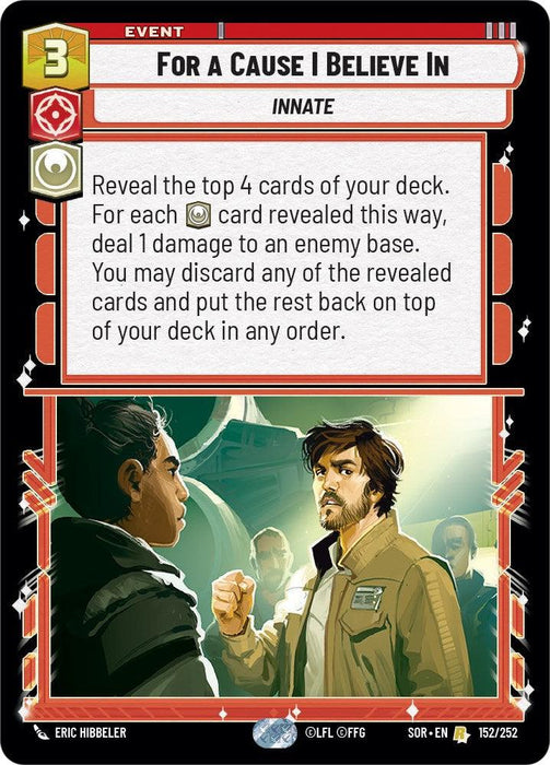A rare card from a game titled "For A Cause I Believe In (152/252) [Spark of Rebellion]," this Event instructs players to reveal the top 4 cards of their deck, dealing damage for each revealed card. Players may also discard any revealed cards before putting the rest back. The artwork depicts two individuals talking intensely, igniting a spark of rebellion. This card is by Fantasy Flight Games.