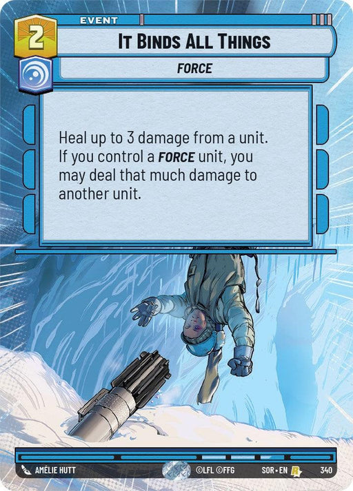 A blue-tinted event card titled "It Binds All Things (Hyperspace) (340) [Spark of Rebellion]" from Fantasy Flight Games. The card states: "Heal up to 3 damage from a unit. If you control a FORCE unit, you may deal that much damage to another unit." At the bottom are the name Amelie Hutt and the code SOR-EN #130 340. An illustration