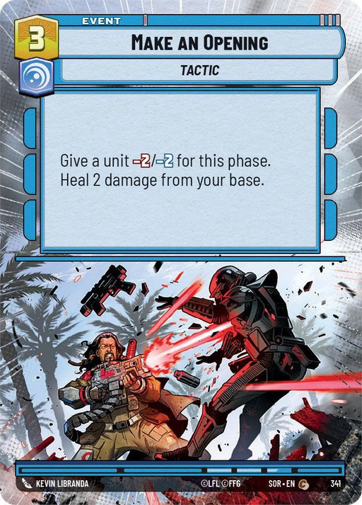 A card titled "Make An Opening (Hyperspace) (341)" from Spark of Rebellion, a trading card game by Fantasy Flight Games. This event card costs 3 and is categorized as a tactic. Text reads: "Give a unit -2/-2 for this phase. Heal 2 damage from your base." The artwork depicts a fierce battle scene between two soldiers, one firing while the other swings a weapon.
