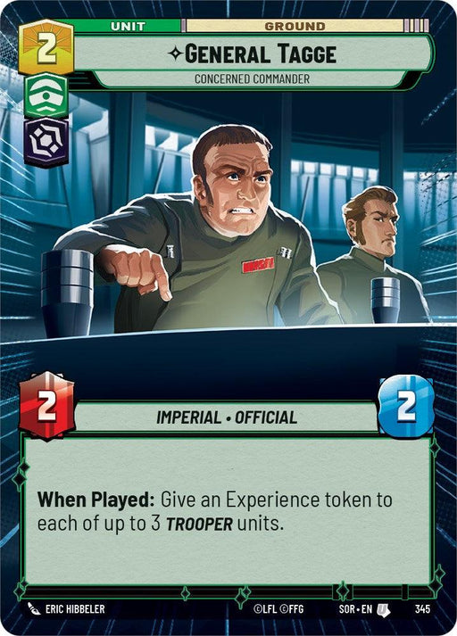 A collectible trading card featuring "General Tagge - Concerned Commander (Hyperspace) (345) [Spark of Rebellion]," labeled as a "Concerned Commander." Depicting an Imperial officer in a firm stance, raising his hand, with another figure in the background. It has a blue border with a star symbol in the top right corner and stats of 2. The card text reads: "When Played: Give an Experience token to each of up to 3". This product is by Fantasy Flight Games.