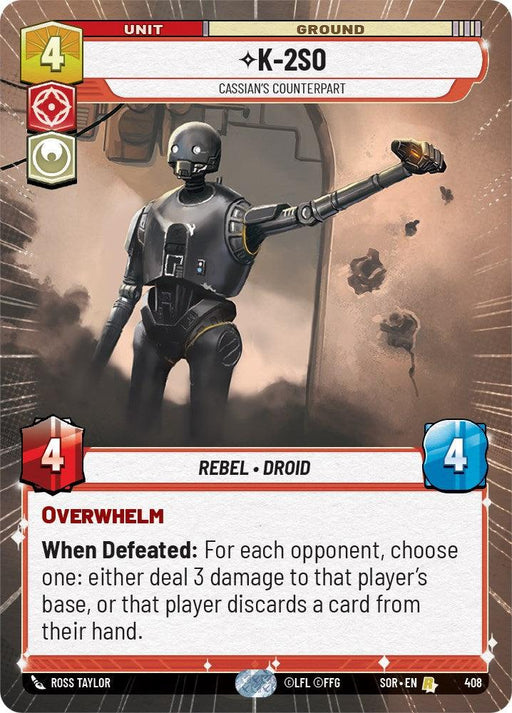 A K-2SO - Cassian's Counterpart (Hyperspace) (408) [Spark of Rebellion] card by Fantasy Flight Games features K-2SO, a rare Rebel droid. It's a ground unit with a 4 deploy cost and 4 power/health stats. The droid has an Overwhelm ability and a "When Defeated" effect allowing you to choose damage to an opponent's base or discard a card—a true Spark of Rebellion.