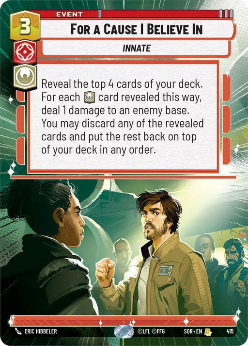 An event card titled "For A Cause I Believe In (Hyperspace) (415) [Spark of Rebellion]" from the Fantasy Flight Games' Star Wars: Unlimited game. This rare card reveals 4 deck cards, dealing 1 damage per 🌐 card to an enemy base. The illustrated scene shows three characters strategizing, one holding a glowing holographic object—a true spark of rebellion.