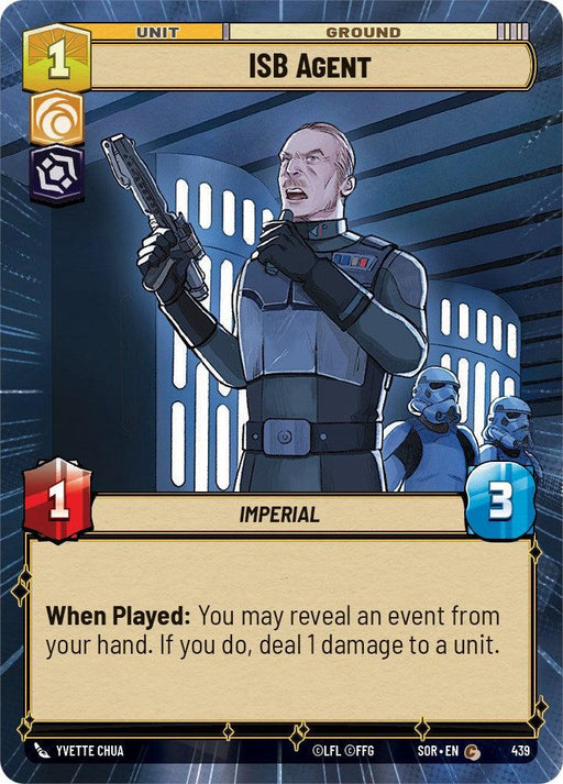 A digital card from the strategy game "Spark of Rebellion" featuring an ISB Agent in dark uniform holding a blaster, flanked by two stormtroopers. The card's stats are cost 1, power 1, health 3. Text reads: "When Played: You may reveal an event from your hand. If you do, deal 1 damage to a unit." is the ISB Agent (Hyperspace) (439) [Spark of Rebellion] by Fantasy Flight Games.