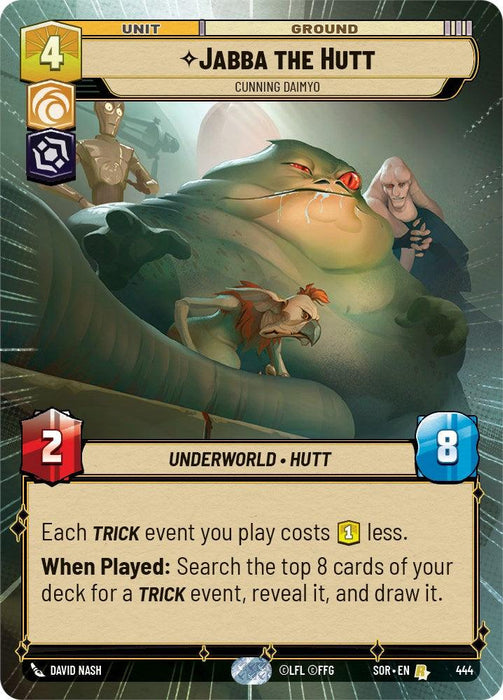 A rare card from the Spark of Rebellion set featuring Jabba the Hutt, described as a Cunning Daimyo. With a cost of 4 and stats of 2 attack and 8 health, it says: "Each TRICK event you play costs 1 less. When Played: Search the top 8 cards of your deck for a TRICK event, reveal it, and draw." This is known as Jabba the Hutt - Cunning Daimyo (Hyperspace) (444) [Spark of Rebellion], produced by Fantasy Flight Games.