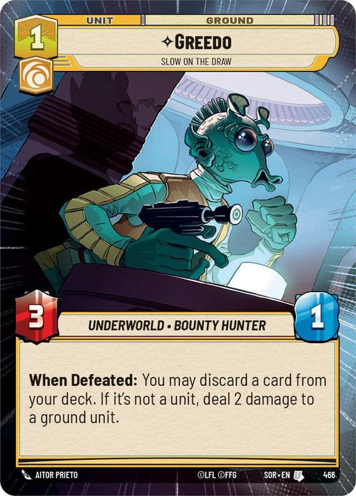 A card from a tabletop game depicts a green alien holding a blaster, labeled "Greedo - Slow on the Draw (Hyperspace) (466) [Spark of Rebellion]" at the top. It's a bounty hunter unit card with a cost of 1, an attack value of 3, and a health value of 1. The text states, "When Defeated: You may discard a card. If it’s not a unit, deal 2 damage to

Fantasy Flight Games