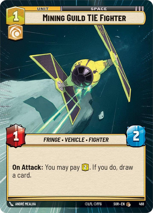 Image of a trading card from the game "Spark of Rebellion" featuring the "Mining Guild TIE Fighter (Hyperspace) (468)" Unit. The card shows an illustration of a yellow-and-green spaceship flying through space with an asteroid field in the background. Card details: cost of 1, attack power of 1, health of 2, and an "On Attack" ability to pay 2 resources and draw. Product by Fantasy Flight Games.