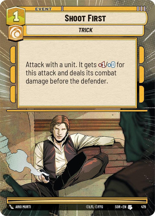 A card titled "Shoot First (Hyperspace) (479) [Spark of Rebellion]" from the Spark of Rebellion series, labeled as an Event Card and a trick by Fantasy Flight Games. It features an illustration of a man with a blaster, sitting against a wall with one leg extended, looking towards the viewer. Description reads: "Attack with a unit. It gets +1/+0 for this attack and deals its combat damage before the defender.