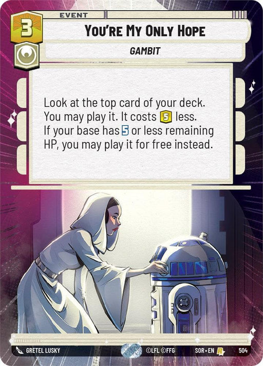 A rare card titled "You're My Only Hope (Hyperspace) (504) [Spark of Rebellion]" featuring an illustration of a robed woman leaning towards a blue and white droid, resembling a classic sci-fi scene. The card text explains a game mechanic where you can play the top card of your deck with certain cost conditions, igniting the Spark of Rebellion. This product is from Fantasy Flight Games.