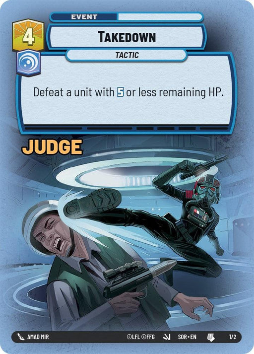 A card from the Fantasy Flight Games depicts an event named "Takedown (Judge Promo) (1/2) [Spark of Rebellion Promos]." It shows a character labeled "Judge" delivering a powerful kick to an armed opponent. The card requires 4 action points and the tactic is to defeat a unit with 5 or less remaining HP, set against a futuristic, high-tech background.