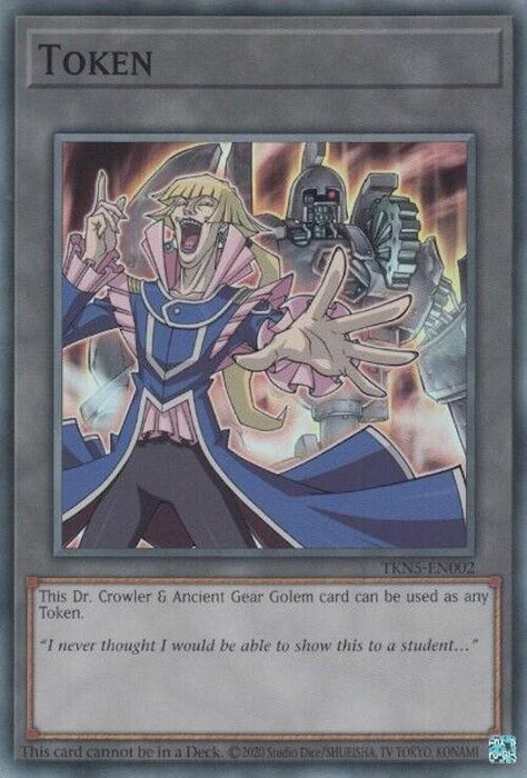 A Yu-Gi-Oh! trading card titled "Token: Dr. Crowler and Ancient Gear Golem [TKN5-EN002] Super Rare" features an animated character with long blonde hair, glasses, and a blue and pink robe, shouting with arms raised. Behind him is a large robotic figure. The caption reads, "This Super Rare Dr. Crowler & Ancient Gear Golem card can be used as any Token Monster.
