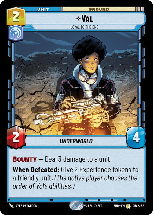 The image is of a Val - Loyal to the End (058/262) [Shadows of the Galaxy] card from Fantasy Flight Games. It features an illustrated character holding a blaster, with "Val - Loyal to the End" at the top. This rare unit has stats including cost (2), attack (2), and health (4). Special abilities include Bounty and gaining experience when defeated.
