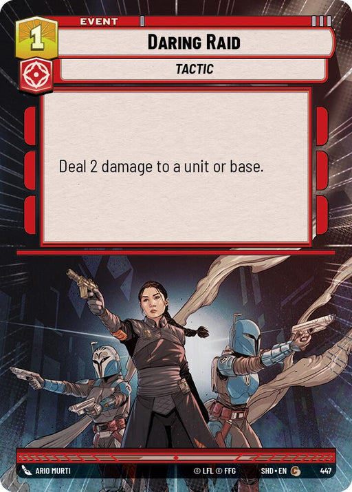 The image depicts a card from a game titled "Daring Raid (Hyperspace) (447) [Shadows of the Galaxy]" by Fantasy Flight Games. The card shows an event labeled "Tactic" that costs 1 unit of some resource. It reads, "Deal 2 damage to a unit or base." The artwork features a character in dark clothing leading a charge with two armored figures wielding guns.