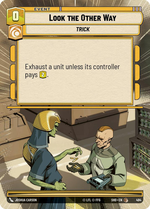 A game card from the Event Card category titled "Look the Other Way (Hyperspace) (494)" in Shadows of the Galaxy by Fantasy Flight Games, featuring a trick. The card text reads: "Exhaust a unit unless its controller pays 2 [resources]." The artwork depicts an extraterrestrial being handing a document to a human in military attire inside a futuristic setting.