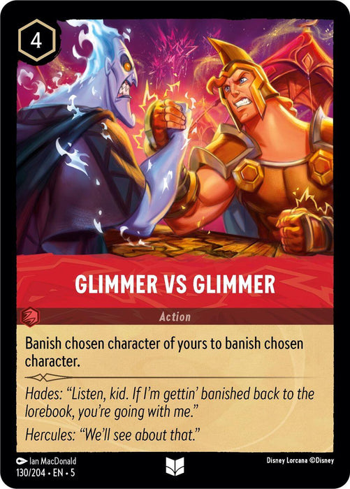 Here is a rewritten version of the sentence using the given product data:

"Disney's trading card titled 'Glimmer vs Glimmer (130/204) [Shimmering Skies]' features a vibrant depiction of an intense clash between Hades, wreathed in blue flames with a sinister look on the left, and Hercules, showcased with a muscular build and determined expression on the right. As part of the Shimmering Skies series, this uncommon card describes a banishment action.