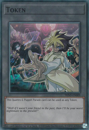 A Super Rare Yu-Gi-Oh! trading card, "Token: Quattro & Puppet Parade [TKN5-EN009]," depicts characters in animated, dynamic poses. The central character with spiky hair gestures forward dramatically, while the background features another character in combat amid lightning-like effects. The bottom text reads, "Well if I wasn't your friend in the past, then I’ll be your worst nightmare in the present!