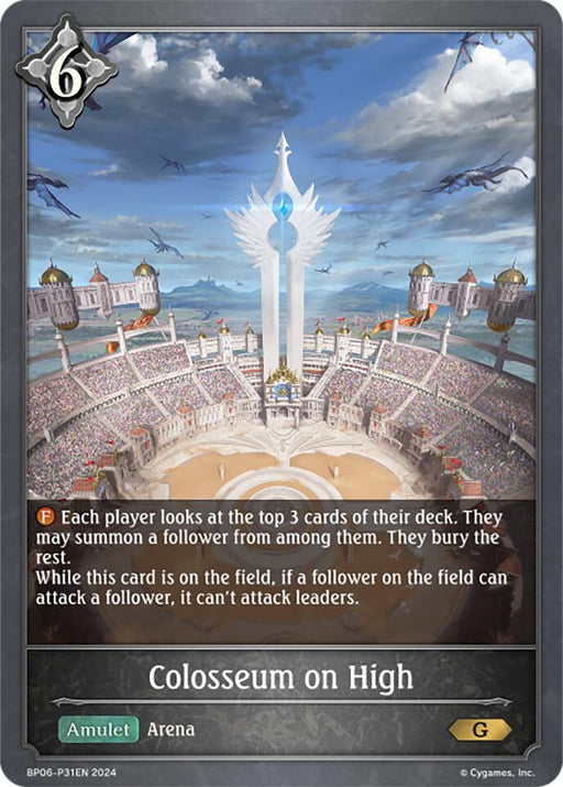 The "Colosseum on High - P31EN (Foil) (BP06-P31EN)" card from Bushiroad's "Paragons of the Colosseum" features an awe-inspiring depiction of a grand arena crowned by a majestic angelic statue. Spectators pack the stands below as flying creatures soar through the sky. In the Arena category, The Amulet card includes detailed game mechanics and displays a border cost of 6.