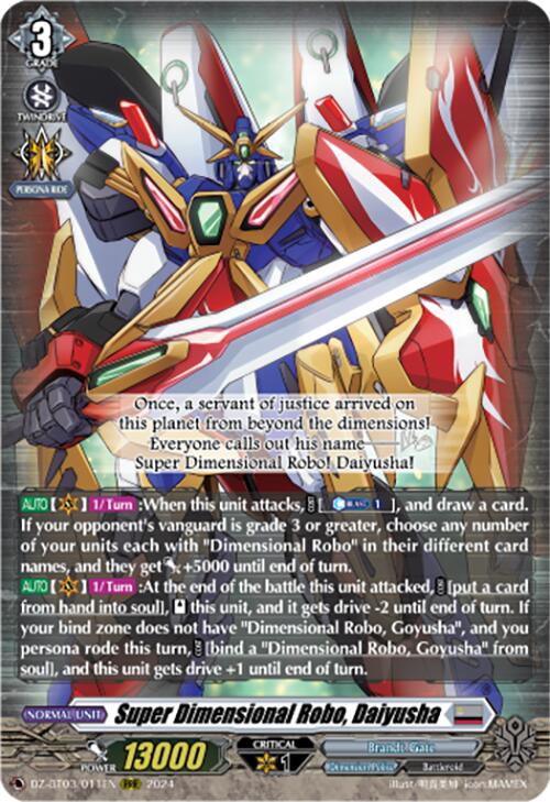 Introducing "Super Dimensional Robo, Daiyusha (DZ-BT03/011EN) [Dimensional Transcendence]" from Bushiroad—a Triple Rare trading card from the Dimension Police. This powerful card features a splendidly armored robot with 13000 power and is of grade 3, adorned with vibrant blue, red, yellow, and green accents. Its special abilities amplify its attack power and Dimensional Transcendence capabilities during battles.