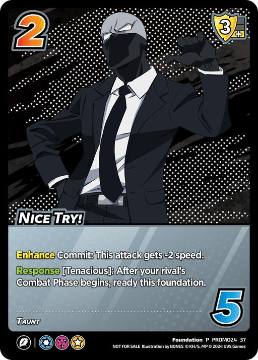 A trading card from the UniVersus brand's "Nice Try! [Miscellaneous Promos]" collection features a character in a sharp black suit, white shirt, and black gloves. With a sleek black mask hiding their face, the card exudes an aura of mystery and intrigue. It prominently displays bold "2" and "3+" symbols along with the playful phrase "Nice Try!" and various game details.