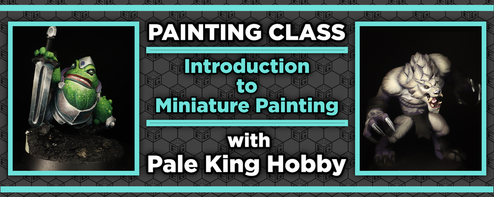 Painting Class - Introduction to Miniature Painting with Pale King Hobby - February 15th, 2025