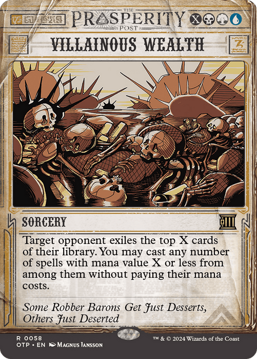 A Magic: The Gathering card titled "Villainous Wealth" from the Outlaws of Thunder Junction: Breaking News series. It depicts skeletal figures in aristocratic attire engaged in robbery. This rare sorcery card's text reads: "Target opponent exiles the top X cards of their library. You may cast any number of spells with mana value X or less from among them without paying their mana costs." The flavor text below