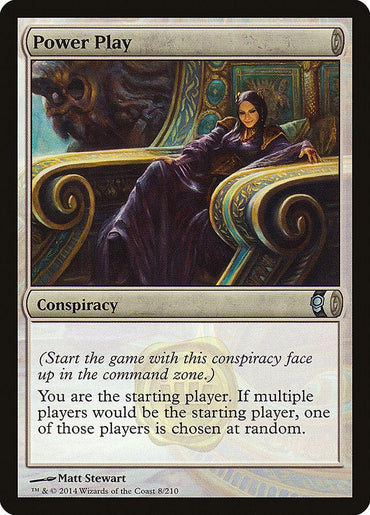 A Magic: The Gathering card named "Power Play [Conspiracy]" by Matt Stewart. It depicts a regal person lounging on a throne in elaborate robes. The card text reads: "Start the game with this Conspiracy face up in the command zone. You are the starting player. If multiple players would be the starting player, one of those players is chosen at random.