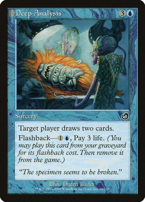 A Magic: The Gathering card titled "Deep Analysis [Torment]." It has a blue frame and shows an aquatic scene where two underwater creatures are examining a man with ginger hair. Sorcery text reads: "Target player draws two cards. Flashback—1U, Pay 3 life. 'The specimen seems to be broken.'" Illus. Daren Bader.
