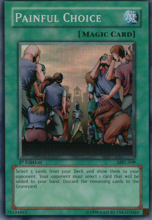 A "Yu-Gi-Oh!" card titled "Painful Choice [MRL-049] Super Rare." This Magic Ruler Normal Spell features artwork of distressed people facing a robed figure, one kneeling. Text reads: "Select 5 cards from your Deck and show them to your opponent. Your opponent must select 1 card that will be added to your hand. Discard the remaining cards to the Graveyard.