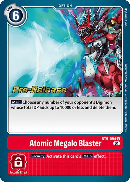 A Digimon card named "Atomic Megalo Blaster [BT9-094] [X Record Pre-Release Promos]" with a cost of 6 is shown. This Pre-Release Promo card features artwork of a dynamic robot firing a powerful energy blast. The text reads: "Pre-Release." The main effect allows the user to choose opponent Digimon with total DP up to 10,000 or less and delete them.