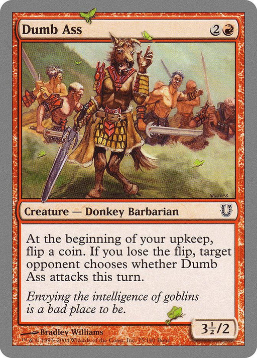 A Magic: The Gathering card named "Dumb Ass [Unhinged]" from the Unstable series, featuring art of a donkey-headed barbarian with a spear and shield, accompanied by other barbarian creatures. With its red border, this card allows you to flip a coin for attack and boasts power and toughness of 3½/2.