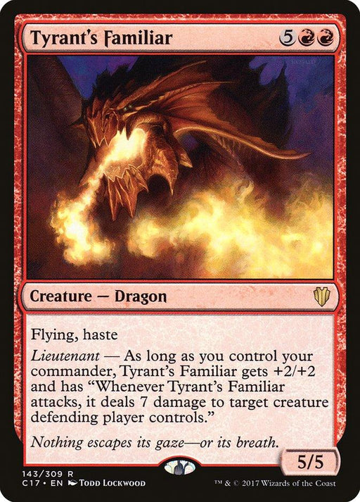 The image is a Magic: The Gathering card titled Tyrant's Familiar [Commander 2017]. It has a red border and depicts a fierce Creature — Dragon breathing fire. The card costs 5 generic and 2 red mana to cast, is a 5/5 with Flying and Haste, and can gain +2/+2 while dealing 7 damage under certain conditions.