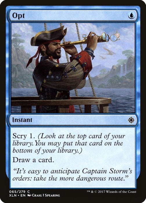 A Magic: The Gathering card titled Opt [Ixalan] featuring a pirate in a red and brown outfit using a telescope on a ship. This instant from Ixalan reads, "Scry 1. (Look at the top card of your library. You may put that card on the bottom of your library.) Draw a card." The flavor text discusses Captain Storm's orders.
