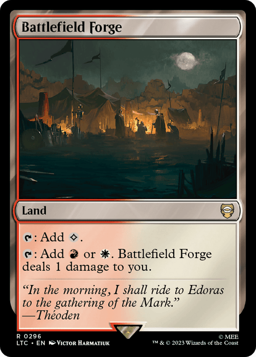 Battlefield Forge [The Lord of the Rings: Tales of Middle-Earth Commander], a rare land card from Magic: The Gathering, depicts a dark, fiery battlefield with tents and fortifications. It can add colorless mana or red/white mana for a damage penalty. Flavor text: "In the morning, I shall ride to Edoras to the gathering of the Mark." - Théoden.