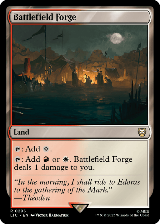 Battlefield Forge [The Lord of the Rings: Tales of Middle-Earth Commander], a rare land card from Magic: The Gathering, depicts a dark, fiery battlefield with tents and fortifications. It can add colorless mana or red/white mana for a damage penalty. Flavor text: "In the morning, I shall ride to Edoras to the gathering of the Mark." - Théoden.