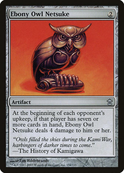 Magic: The Gathering product titled "Ebony Owl Netsuke [Saviors of Kamigawa]" from the *Saviors of Kamigawa* set. It shows a detailed, dark owl statue. This artifact costs 2 mana. Text: "At the beginning of each opponent's upkeep, if that player has seven or more cards in hand, Ebony Owl Netsuke deals 4 damage to them." Flavor text: "Ow