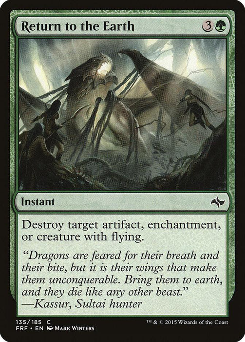 A Magic: The Gathering card titled "Return to the Earth [Fate Reforged]." This Instant spell requires one green and three colorless mana to cast. Its effect reads: "Destroy target artifact, enchantment, or creature with flying." Flavor text by Kassur, Sultai hunter, appears at the bottom.