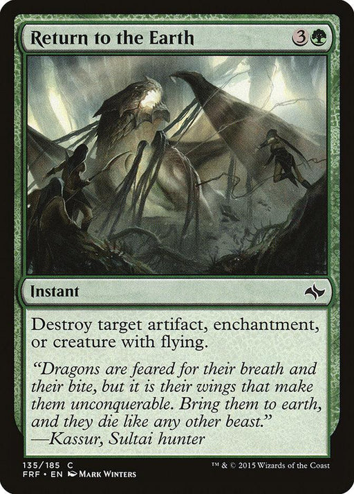 A Magic: The Gathering card titled "Return to the Earth [Fate Reforged]." This Instant spell requires one green and three colorless mana to cast. Its effect reads: "Destroy target artifact, enchantment, or creature with flying." Flavor text by Kassur, Sultai hunter, appears at the bottom.