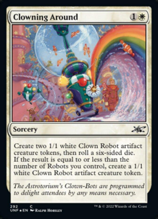 The Magic: The Gathering card titled "Clowning Around (Galaxy Foil) [Unfinity]" showcases a vibrant circus in the sky, featuring floating balloons, a rocket, and clowns. The card effect creates 1/1 white artifact creature Clown Robot tokens and involves rolling a six-sided die.