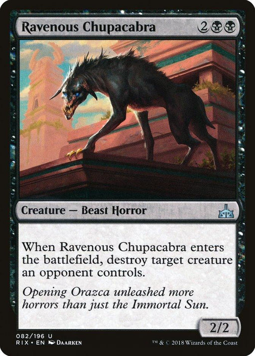 The image is a Magic: The Gathering product titled "Ravenous Chupacabra [Rivals of Ixalan]". The Creature — Beast Horror has sharp teeth and a gaunt frame, standing on a stone ledge. Its text reads: "When Ravenous Chupacabra enters the battlefield, destroy target creature an opponent controls." Cost: 2 black mana and 2