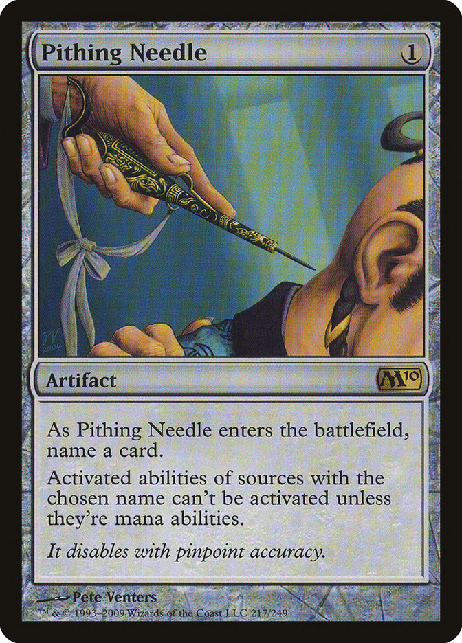 The Pithing Needle card from the Magic: The Gathering Magic 2010 set showcases artwork by Pete Venters, depicting a needle positioned close to an ear. As an artifact card, it requires 1 mana and allows players to name a card in order to neutralize its activated abilities, except for mana abilities. This card is numbered 217 out of 249.