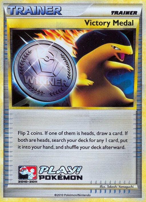 Image of a Pokémon trading card titled "Victory Medal (2010-2011) (Battle Road Autumn) [League & Championship Cards]." This promo card features a design of a large gold-and-black Pokémon on the right, with an image of a silver medal labeled "Winner" on the left. The text reads: "Flip 2 coins. If one is heads, draw a card. If both are heads, search your deck for any 1 card." It includes "Play."

Brand Name: Pokémon