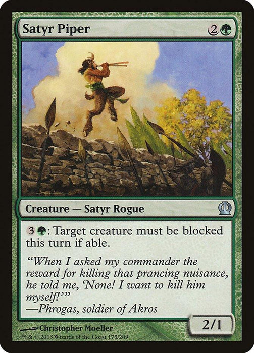 A Magic: The Gathering card titled "Satyr Piper [Theros]," a Satyr Rogue from Theros. It depicts a satyr with goat-like features playing a flute on a rocky hill surrounded by foliage. The card has a green border and costs 2G to play. Its abilities include forcing target creature to block it. Power/Toughness: 2/1.