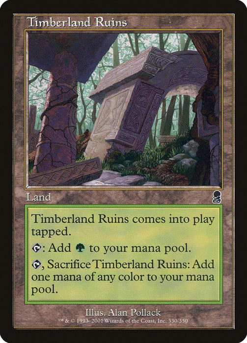 An image of a Magic: The Gathering card named "Timberland Ruins [Odyssey]." This Magic: The Gathering land card depicts a ruined stone structure amidst a dense forest. The effect text reads: "Timberland Ruins comes into play tapped. Tap: Add Green to your mana pool. Tap, Sacrifice Timberland Ruins: Add one mana of any color." Illustration by Alan Pollack.
