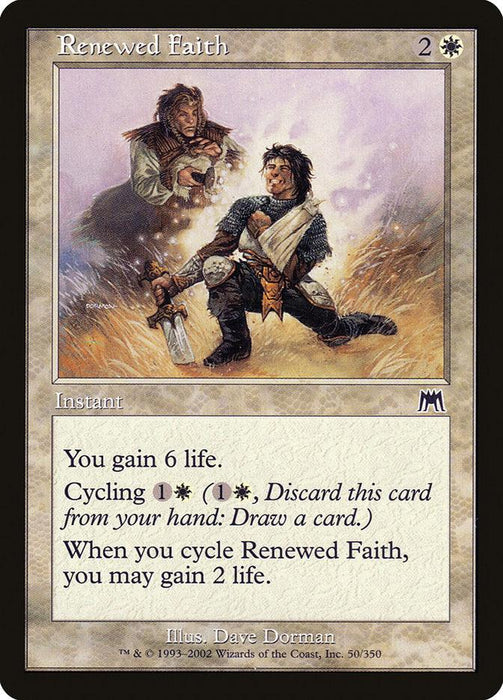 A Magic: The Gathering card titled "Renewed Faith [Onslaught]," from the Magic: The Gathering set. This Instant costs 2W to cast and reads, "You gain 6 life. Cycling 1W (1W, Discard this card from your hand: Draw a card.) When you cycle Renewed Faith, you may gain 2 life." The artwork shows two weary travelers, one aiding the