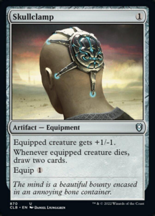 A Skullclamp [Commander Legends: Battle for Baldur's Gate] Magic: The Gathering card from Commander Legends: Battle for Baldur's Gate. The card shows a bald head with a metal apparatus affixed to it. The intricate design emits a blue glow, set against a desolate landscape. Its text describes an equip cost of 1 and the ability to draw two cards. The flavor text reads: "The mind is a