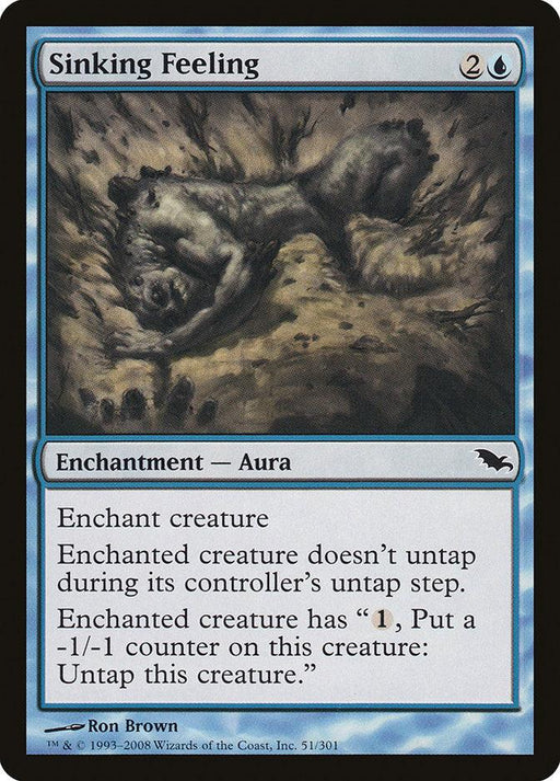 The Magic: The Gathering product Sinking Feeling [Shadowmoor] is an Enchantment - Aura from the Shadowmoor set. The illustration depicts a creature trapped in a murky, ground-like substance. Text reads: "Enchant creature. Enchanted creature doesn't untap during its controller's untap step. Enchanted creature has '(1), Put a -1/-1 counter on this creature: Untap.
