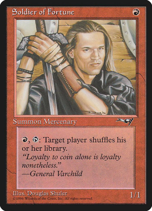 A "Magic: The Gathering" card titled "Soldier of Fortune [Alliances]," an uncommon Human Mercenary from the Alliances set. The card features a blonde male warrior in armor, holding a sword. The red-bordered text reads: “{R}, {T}: Target player shuffles his or her library.” Below, "Loyalty to coin alone is loyalty nonetheless." —General Varchild