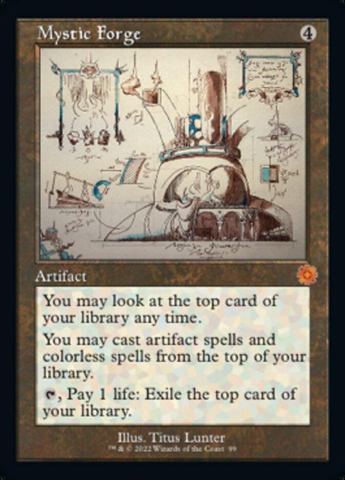 A Magic: The Gathering card titled Mystic Forge (Retro Schematic) [The Brothers' War Retro Artifacts]. The artwork displays a detailed, enigmatic forge brimming with various mystical tools, symbols, and artifacts. This mythic artifact's text box allows looking at the library's top card, casting artifact or colorless spells, and paying 1 life to exile the top card.