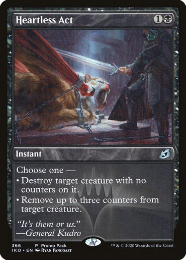 A "Magic: The Gathering" card titled "Heartless Act (Promo Pack) [Ikoria: Lair of Behemoths Promos]," from the Ikoria: Lair of Behemoths set. It depicts a man in dark armor poised to strike a large, snarling feline creature restrained by chains. The card reads, "Choose one - Destroy target creature with no counters on it; or Remove up to three counters from target creature.